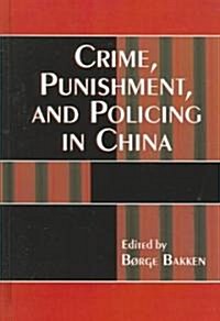 Crime, Punishment, And Policing In China (Hardcover)