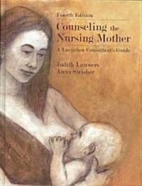 Counseling the Nursing Mother: A Lactation Consultants Guide (Hardcover, 4)