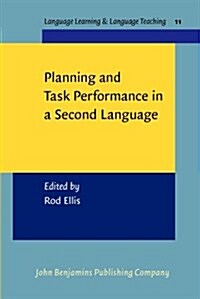 Planning And Task Performance In A Second Language (Paperback)