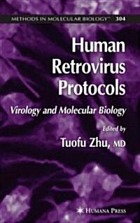 Human Retrovirus Protocols: Virology and Molecular Biology (Hardcover, 2005)