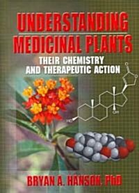 Understanding Medicinal Plants: Their Chemistry and Therapeutic Action (Paperback)