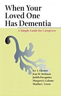 When Your Loved One Has Dementia: A Simple Guide for Caregivers (Hardcover)
