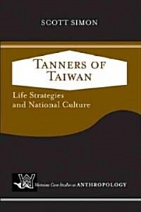 Tanners of Taiwan: Life Strategies and National Culture (Paperback)