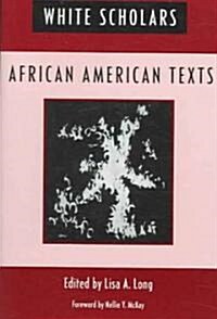 White Scholars/African American Texts (Paperback)