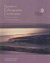 Northern Ethnographic Landscapes: Perspectives from Circumpolar Nations (Paperback)