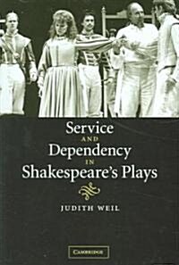 Service and Dependency in Shakespeares Plays (Hardcover)