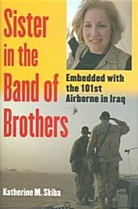 Sister in the Band of Brothers: Embedded with the 101st Airborne in Iraq (Hardcover)