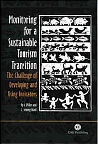 Monitoring for a Sustainable Tourism Transition : The Challenge of Developing and Using Indicators (Paperback, New ed)
