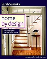 Home by Design: The Language of the Not So Big House (Paperback)