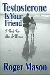 Testosterone Is Your Friend (Paperback)