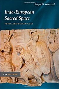 Indo-European Sacred Space: Vedic and Roman Cult (Hardcover)