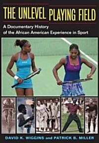 The Unlevel Playing Field: A Documentary History of the African American Experience in Sport (Paperback)