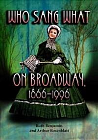 Who Sang What on Broadway, 1866-1996 (Paperback)