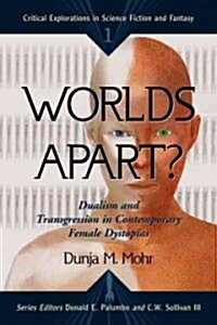 Worlds Apart?: Dualism and Transgression in Contemporary Female Dystopias (Paperback)