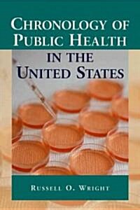 Chronology Of Public Health In The United States (Paperback)