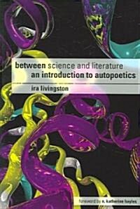 Between Science and Literature: An Introduction to Autopoetics (Paperback)