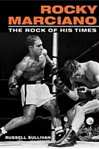 Rocky Marciano: The Rock of His Times (Paperback)