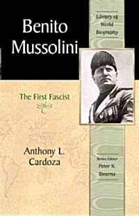 Benito Mussolini: The First Fascist (Library of World Biography Series) (Paperback)