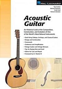 Acoustic Guitar: The Composition, Construction and Evolution of One of Worlds Most Beloved Instruments (Paperback)