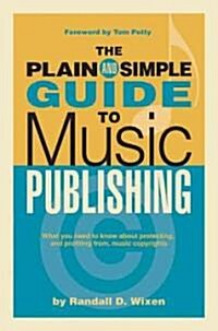 The Plain And Simple Guide To Music Publishing (Hardcover)