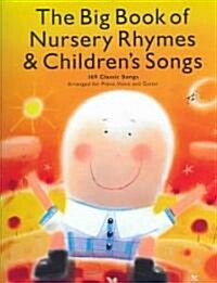 The Big Book of Nursery Rhymes & Childrens Songs: 169 Classic Songs Arranged for Piano, Voice and Guitar (Paperback)