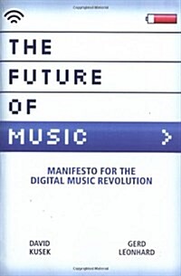The Future of Music: Manifesto for the Digital Music Revolution (Paperback)
