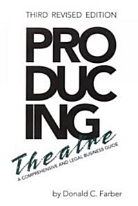 Producing Theatre: A Comprehensive Legal and Business Guide (Paperback, 3)