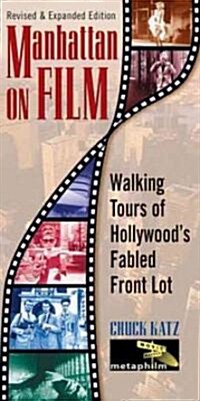 Manhattan on Film: Walking Tours of Hollywoods Fabled Front Lot (Paperback, Revised and Upd)