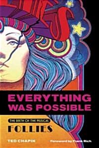 Everything Was Possible: The Birth of the Musical Follies (Paperback, Softcover)
