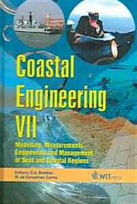 Coastal Engineering VII: Modelling, Measurements, Engineering and Management of Seas and Coastal Regions (Hardcover)