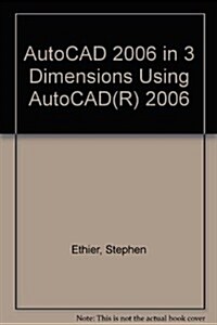 Autocad 2006 In 3 Dimensions Using Autocad 2006 (Paperback)