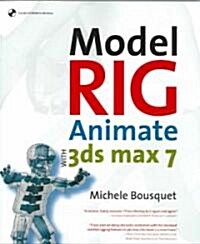 Model, Rig, Animate with 3ds Max 7 (Paperback)