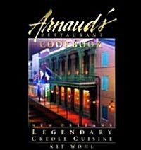 Arnauds Restaurant Cookbook: New Orleans Legendary Creole Cuisine (Hardcover)