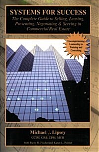 Systems for Success: The Complete Guide to Selling, Leasing, Presenting, Negotiating & Serving in Commercial Real Estate                               (Paperback)