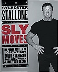 [중고] Sly Moves: My Proven Program to Lose Weight, Build Strength, Gain Will Power, and Live Your Dream (Hardcover)