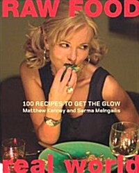 Raw Food/Real World: 100 Recipes to Get the Glow (Hardcover)