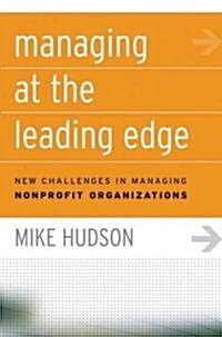 Managing at the Leading Edge: New Challenges in Managing Nonprofit Organizations (Hardcover)