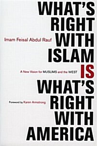 Whats Right with Islam: A New Vision for Muslims and the West (Paperback)