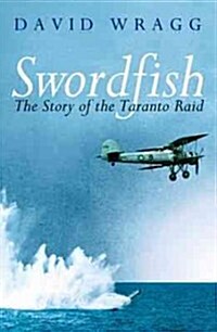 Swordfish : The Story of the Taranto Raid (Paperback)