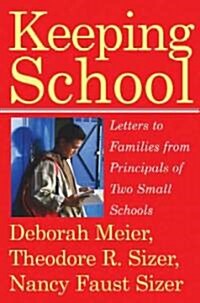 Keeping School: Letters to Families from Principals of Two Small Schools (Paperback)