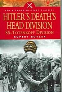 Hitlers Deaths Head Division : SS Totenhopf Division (Paperback)