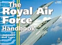 The Royal Air Force Handbook : The Definitive MOD Guide (Hardcover)
