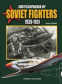 Encyclopaedia of Soviet Fighters 1939-1951 (Hardcover)