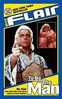 Ric Flair: To Be the Man (Mass Market Paperback, Revised)