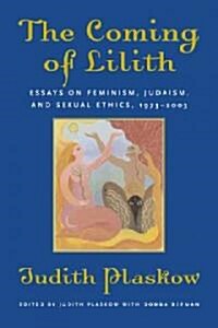 The Coming of Lilith: Essays on Feminism, Judaism, and Sexual Ethics, 1972-2003 (Paperback)