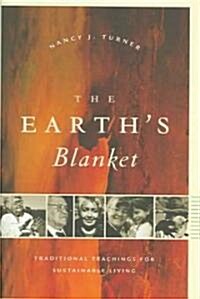 The Earths Blanket: Traditional Teachings for Sustainable Living (Hardcover)