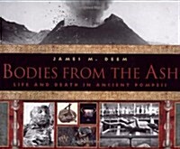 Bodies from the Ash: Life and Death in Ancient Pompeii (Hardcover)