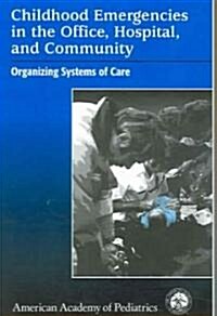 Childhood Emergencies In The Office, Hospital, And Community (Paperback)