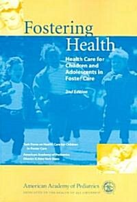 Fostering Health: Health Care for Children and Adolescents in Foster Care (Paperback, 2)