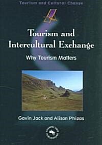 Tourism and Intercultural Exchange : Why Tourism Matters (Paperback)